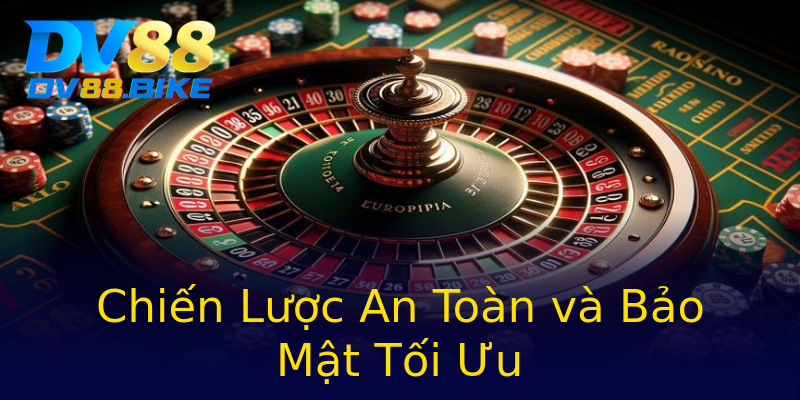 Chiến Lược An Toàn và Bảo Mật Tối Ưu Chiến Lược An Toàn và Bảo Mật Tối Ưu
