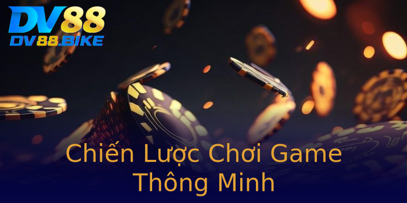 Chiến Lược Chơi Game Thông Minh Chiến Lược Chơi Game Thông Minh
