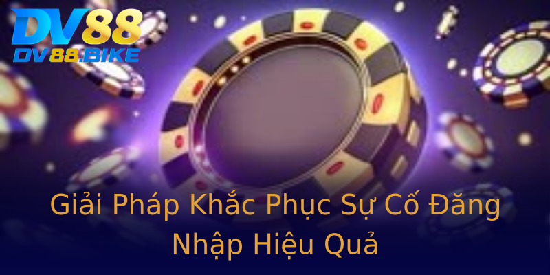 Giải Pháp Khắc Phục Sự Cố Đăng Nhập Hiệu Quả Giải Pháp Khắc Phục Sự Cố Đăng Nhập Hiệu Quả