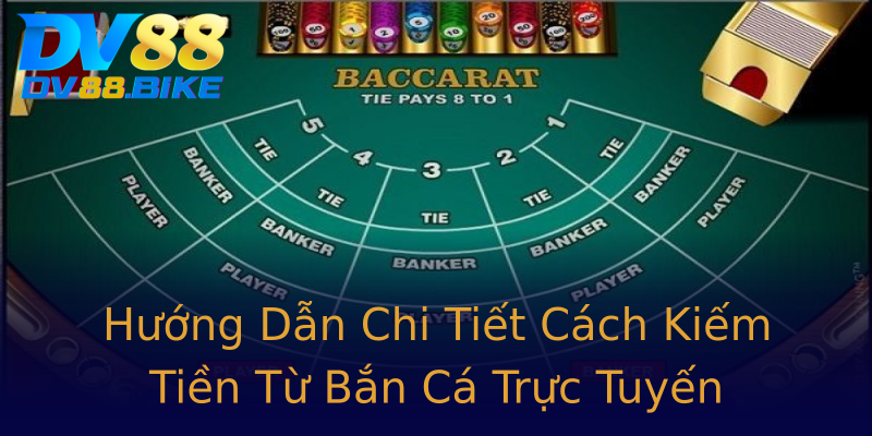 Hướng Dẫn Chi Tiết Cách Kiếm Tiền Từ Bắn Cá Trực Tuyến Hướng Dẫn Chi Tiết Cách Kiếm Tiền Từ Bắn Cá Trực Tuyến