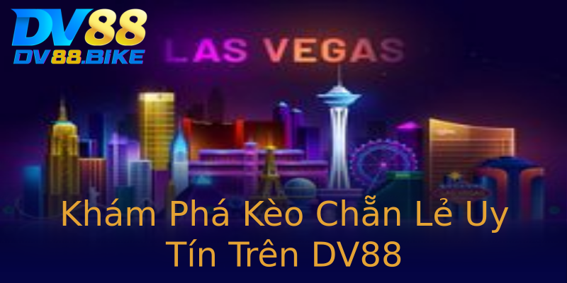 Khám Phá Kèo Chẵn Lẻ Uy Tín Trên DV88 Khám Phá Kèo Chẵn Lẻ Uy Tín Trên DV88