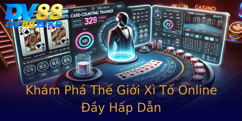 Khám Phá Thế Giới Xì Tố Online Đầy Hấp Dẫn Khám Phá Thế Giới Xì Tố Online Đầy Hấp Dẫn