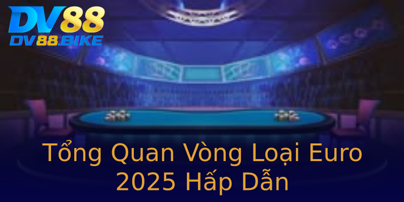 Tổng Quan Vòng Loại Euro 2025 Hấp Dẫn Tổng Quan Vòng Loại Euro 2025 Hấp Dẫn