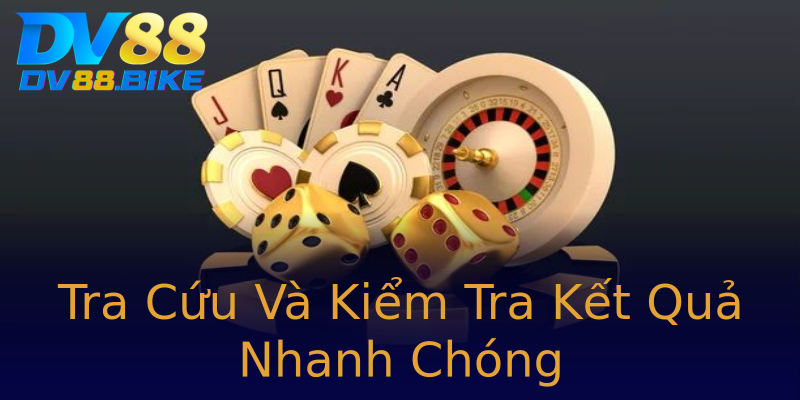 Tra Cứu Và Kiểm Tra Kết Quả Nhanh Chóng Tra Cứu Và Kiểm Tra Kết Quả Nhanh Chóng