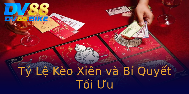Tỷ Lệ Kèo Xiên và Bí Quyết Tối Ưu Tỷ Lệ Kèo Xiên và Bí Quyết Tối Ưu